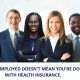 Being Self-Employed doesn't mean you're Doomed with Health Insurance.